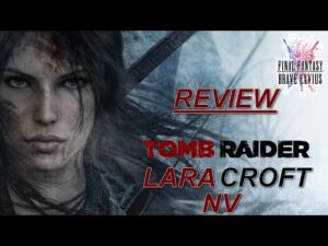 [FFBE] [Version GL] REVIEW, ROTATION, BUILD : LARA CROFT (NV)