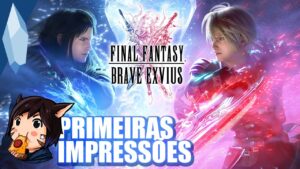Conhecendo FINAL FANTASY BRAVE EXVIUS