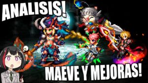 FFBE : Analizando | Maeve Neo Vision , Mejoras de Rain y Actualizacion de Noppy y Kaktilia