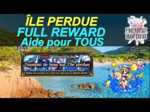 [FFBE] [Version GL] ÎLE PERDUE FULL REWARD (Aide pour tous avec ma Physalis en PARTAGE !)