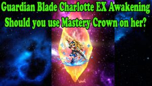 FFBE Guardian Blade Charlotte EX + 2 and +3 Awakening Review: Should you use Mastery Crown ? (#1393)