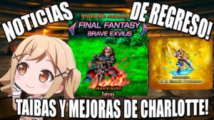 FFBE : NOTICIAS #196 | Taivas Neo Vision y Mejoras para Charlotte !