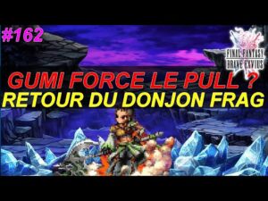 [FR] [FFBE  GL Version] NEWS #162 : GUMI FORCE LE PULL SUR UNE CARTE BROKEN ? RETOUR DU DONJON FRAG!