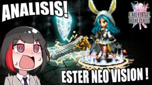 FFBE : -PRE-Analizando | Ester Neo Vision - La mejor daño general!? PERO Y CoW???