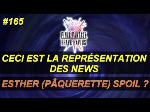 [FR] [FFBE  GL Version] NEWS #165 : ESTHER (PÂQUERETTE) SPOIL ? LES NEWS DU NÉANT DE LA SEMAINE !