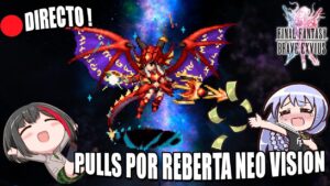 [DIRECTO] FFBE : Tirando el lapiz por la rota Neo Vision REBERTA !