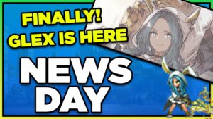 GLEX WEEK IS UPON US... Finally! WoTV News Day: New GLEX and Much More (FFBE War of the Visions)