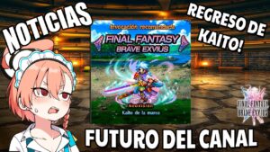 FFBE : ¡ NOTICIAS DEL CANAL ! #216 | Bad ending? Y tambien el regreso de Kaito !
