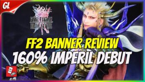 160% Imperils are here! FF2's Emperor of Palamecia & Ricard Banner Review (6/15) [FFBE Global]