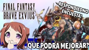 FFBE: Respondiendo Encuesta 6th Aniversario | Que cosas mejorar en el juego..