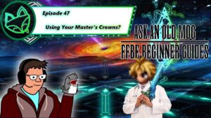 Episode 047 - Using Your Master's Crowns - FFBE Beginner Guides - Ft. Darrin.