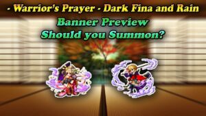 FFBE Dark Fina and Rain Warrior's Prayer Banner Preview: Should you Summon?