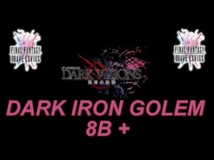 [FFBE  GL Version] DARK VISION : PARTIE 2 : BOSS FINAL DARK IRON GOLEM (8B + )