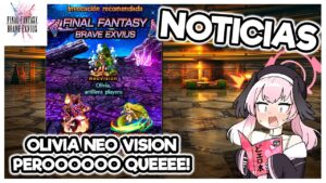 FFBE : NOTICIAS #228 | OLIVIA NEO VISION !!!!!! PEROOOOOOOO PORQUEEEE!?