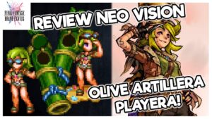 FFBE: Review Neo Vision | Olivia Artillera Playera ! | Un Melon Magico Explosivo!