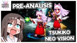 FFBE: PRE-ANALISIS | Tsukiko Neo Vision | Una Invocadora/Soporte con Gran Daño