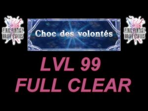 [FFBE  GL Version] CHOC DES VOLONTÉS (OCTOBRE 2022) : FULL CLEAR LEVEL 99
