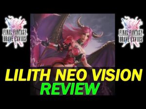 [FFBE  GL Version] REVIEW : LILITH (NEO VISION) ! NOUVEAU FORMAT DE REVIEW : DONNEZ VOTRE AVIS !