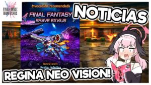 FFBE : NOTICIAS #236 | Otro bait MAS ! Regina NeoVision ! Y unos random