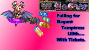 FFBE - Pulling for Elegant Temptress Lilith with tickets! How many will it take?