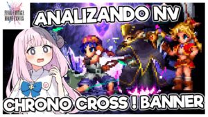 FFBE: Analisis | Banner de Chrono Cross | Serge, Lynx y Kid | Nostalgia potenciada y LIMITADA