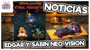 FFBE : NOTICIAS #241 | Una Semana mas de Skip para lo BUENO ! Esperemos...Sabin y Edgar Neo Vision!