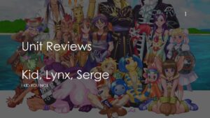 FFBE - Unit Reviews: Kid, Lynx, and Serge (Chrono Cross Collab)