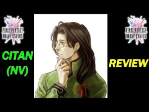 [FFBE  GL Version] REVIEW : CITAN (NEO VISION) ! GROS DPS VENT (STUFF FIN DE VIDÉO)