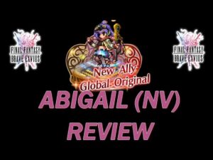 [FFBE  GL Version] REVIEW : ABIGAIL NEO VISION : LA MEILLEURE TANK MAGIQUE DE CHOC DES VOLONTÉS ?