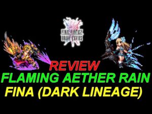 [FFBE  GL Version] REVIEW : RAIN ÉTHER FLAMBOYANT (LS 500%) & FINA DE LA LIGNÉE OBSCURE : 2 MONSTRES