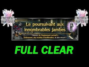 [FFBE  GL Version] PULL : LE POURSUIVANT AUX INNOMBRABLES JAMBES : FULL CLEAR