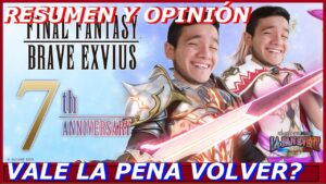 RESUMEN Y OPINIÓN del FFBE 7MO ANIVERSARIO de FFBE!  ¿VALE LA PENA VOLVER?