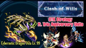 [FFBE] Cybernetic Dragon Osta Lv.99 - OTK Strategy ft. Trio Anniversary Units | Clash of Wills