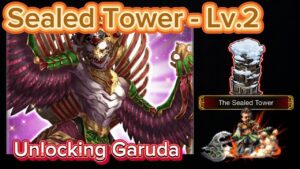 [FFBE] - Unlocking Garuda #2 (Final) - The Sealed Tower Lv.2 (All missions)
