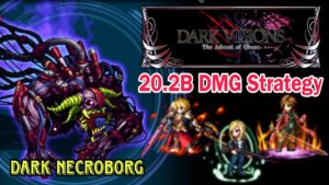 [FFBE] Dark Necroborg (20.2B DMG Strategy)