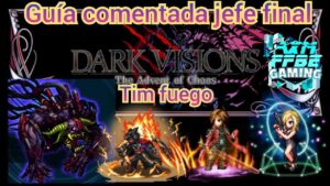 ffbe Dark visión #31 jefe final guía comentada Tim fuego