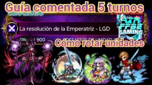 ffbe guía comentada de Resolución de Emperatriz LGD y como rotar unidades