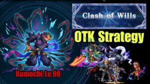 [FFBE] Kumochi Lv. 99 - OTK Strategy | Clash of Wills