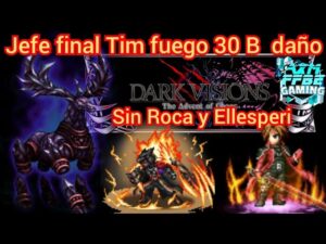 ffbe Dark Visión 32 Tim fuego sin Roca y Ellesperi guía comentada