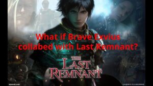 What if FFBE collabed with Last Remnant?