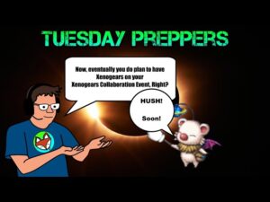 FFBE - Tuesday Preppers: Episode 102 - Xenogears is Mostly Here!